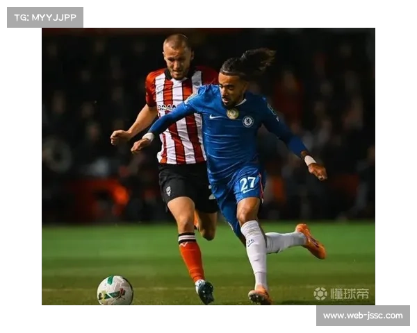 古斯托打破僵局,切尔西边翼卫展现进攻才华 古斯托打破僵局,切尔西边翼卫展现进攻才华